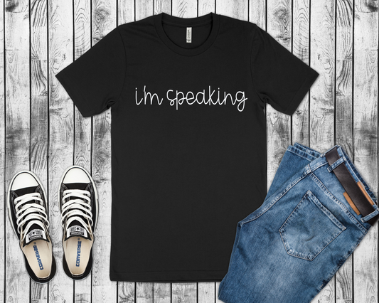 I'm Speaking Tee